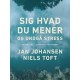 Sig hvad du mener - og undgå stress