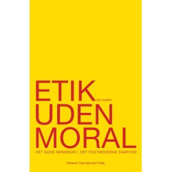 Etik uden moral: Det gode menneske i det postmoderne samfund