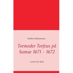 Tormoder Torfeus på Samsø 1671 - 1672: I arrest for drab