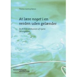 At lære noget i en verden uden gelænder: En kritisk diskussion af nyere læringsteori