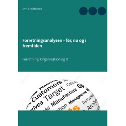 Forretningsanalysen - før, nu og i fremtiden: Forretning, Organisation og IT