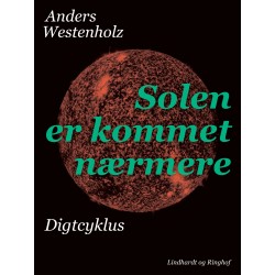 Solen er kommet nærmere: Digtcyklus
