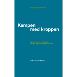 Kampen med kroppen: Alternativ behandling i et bruger- og samfundsperspektiv