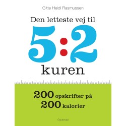 Den letteste vej til 5:2 kuren: 200 opskrifter på 200 kalorier