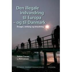 Den illegale indvandring til Europa – og til Danmark: Årsager, omfang og betydning