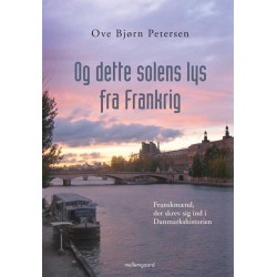 Og dette solen lys fra Frankrig: Franskmænd, der skrev sig ind i Danmarkshistorien