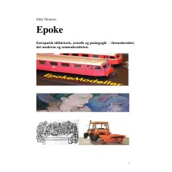 Epoke - Europæisk idéhistorie, æstetik og pædagogik, førmodernitet, modernitet og senmodernitet