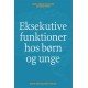 Eksekutive funktioner hos børn og unge