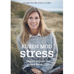 Kuren mod stress: Sådan slipper du stress for altid