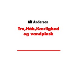 Tro,Håb,Kærlighed og vandplask