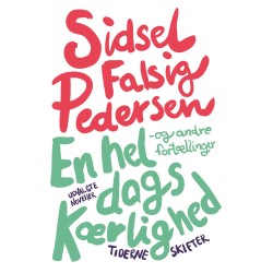 En hel dags kærlighed – og andre fortællinger: Udvalgte noveller