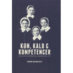 Køn, kald & kompetencer: Diakonissestiftelsens kvindefællesskab og omsorgsuddannelser 1863-1955