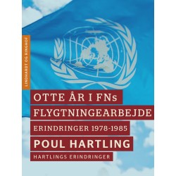 Otte år i FNs flygtningearbejde: Erindringer 1978-1985