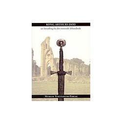 Kong Arthurs død: En fortælling fra det 13. årh.