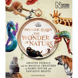 Fantastic Beasts: The Wonder of Nature : Amazing Animals and the Magical Creatures of Harry Potter and Fantastic Beasts