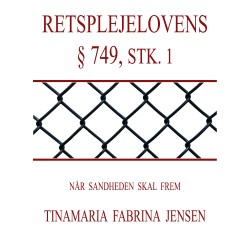 Når sandheden skal frem - Retsplejelovens § 749, stk. 1