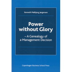 Power without Glory: A Genealogy of a Management Decision