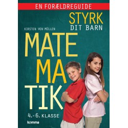 Styrk dit barn: Matematik 4.-6. klasse - en forældreguide