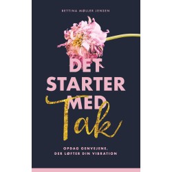 Det starter med Tak: Opdag genvejene der løfter din vibration
