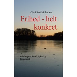 Frihed - helt konkret: Lille bog om frihed, lighed og broderskab