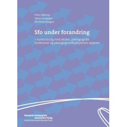 SFO under forandring: - samordning med skolen, pædagogiske funktioner og pædagogmedhjælpernes opgaver