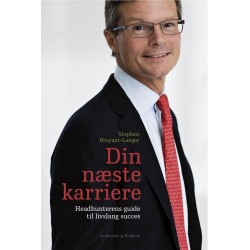 Din næste karriere - Headhunterens guide til livslang succes