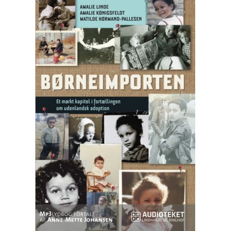 Børneimporten - Et mørkt kapitel i fortællingen om udenlandsk adoption