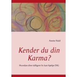 Kender du din Karma?: Hvordan dine tidligere liv kan hjælpe DIG