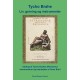 Tycho Brahe Liv, gerning og instrumenter: Uddrag af Tycho Brahes Mechanica kommenteret og bearbejdet af Hans Buhl
