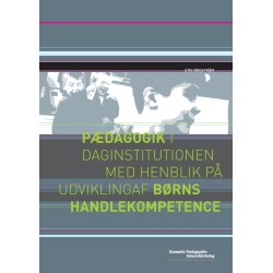 Pædagogik i daginstitutionen med henblik på udvikling af børns handlekompetence