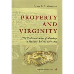 Property and Virginity: The Christianization of Marriage in Medieval Iceland 1200-1600