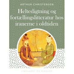 Heltedigtning og fortællingslitteratur hos iranerne i oldtiden