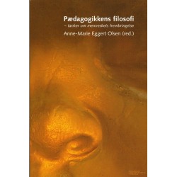 Pædagogikkens filosofi: - tanker om menneskets frembringelse