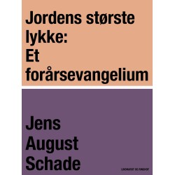 Jordens største lykke: Et forårsevangelium