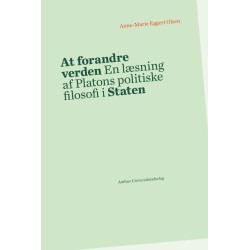 At forandre verden: En læsning af Platons politiske filosofi i Staten
