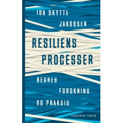 Resiliensprocesser - begreb, forskning og praksis