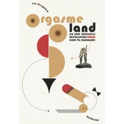 Orgasmeland: Da den seksuelle revolution kom til Danmark