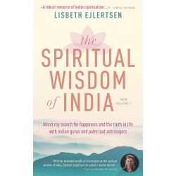 The Spiritual Wisdom of India, New Volume 1: – About my search for happiness and the truth in life with Indian gurus and palm leaf astrologers
