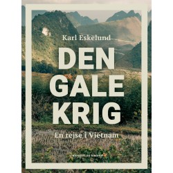 Den gale krig: en rejse i Vietnam