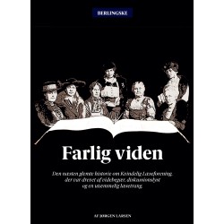 Farlig viden: - den næsten glemte historie om Kvindelig Læseforening, der var drevet af videbegær, diskussionslyst og en utæmmelig læsetrang.