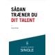 Sådan træner du dit talent