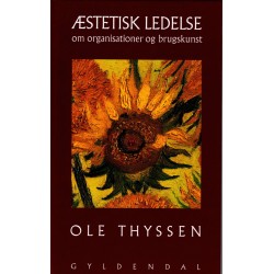Æstetisk ledelse: - om organisationer og brugskunst