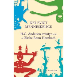 Det evigt menneskelige: H.C. Andersens eventyr læst af Birthe Rønn Hornbech