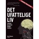 Det ufattelige liv: Evolution, bevidsthed, religion, eksistens