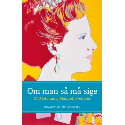 Om man så må sige - 350 Dronning Margrethe-citater
