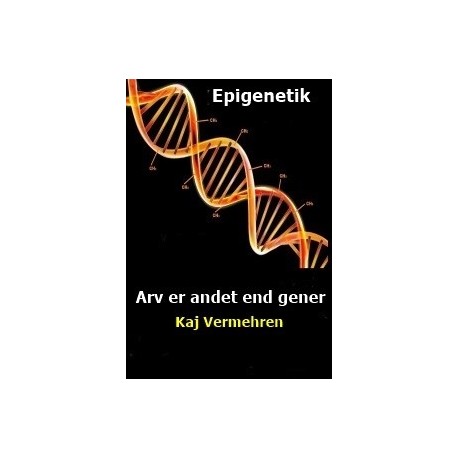 Epigenetik - Arv er andet end gener