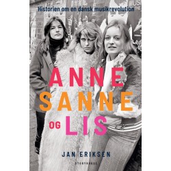 Anne, Sanne og Lis: Historien om en dansk musikrevolution