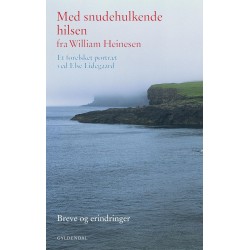 Med snudehulkende hilsen fra William Heinesen: Et forelsket portræt ved Else Lidegaard. Breve og erindringer