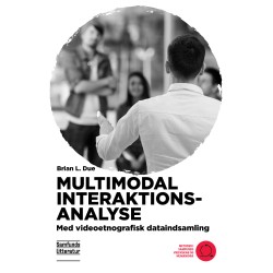 Multimodal interaktionsanalyse: Med videoetnografisk dataindsamling