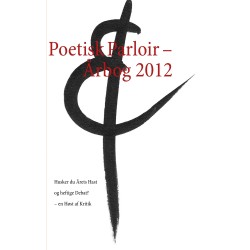 Poetisk Parloir – Årbog 2012: Husker du Årets Hast og heftige Debat? – en Høst af Kritik